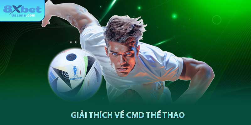 CMD Thể Thao 8xbet - Nền Tảng Cá Cược Thể Thao Uy Tín 12 8xbet giải thích về CMD thể thao