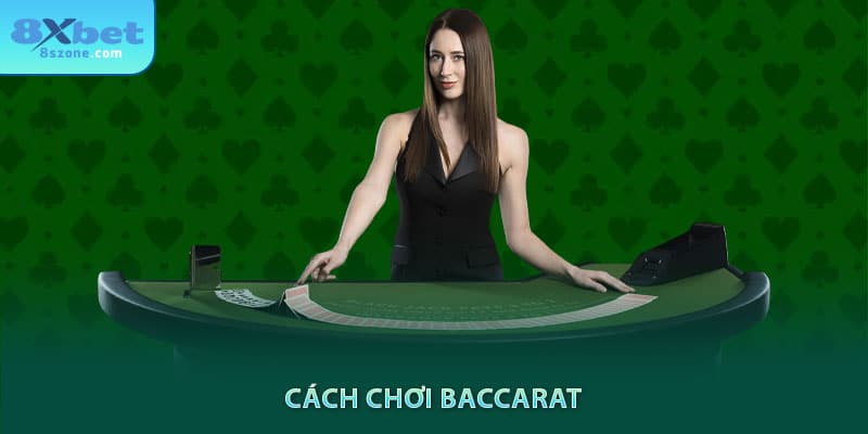 Cách Chơi Baccarat - Hướng Dẫn Cho Người Mới Update 2025 8 Cách chơi baccarat