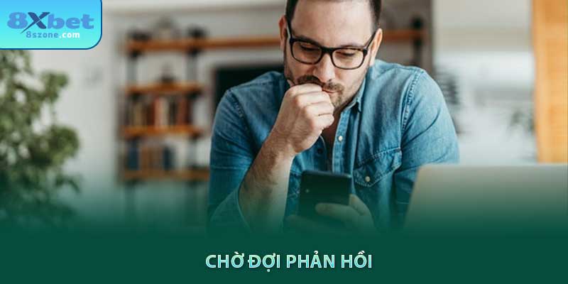 Liên Hệ 8xbet: Hỗ trợ khách hàng 24/7/365 10 Chờ đợi phản hồi từ 8xbet