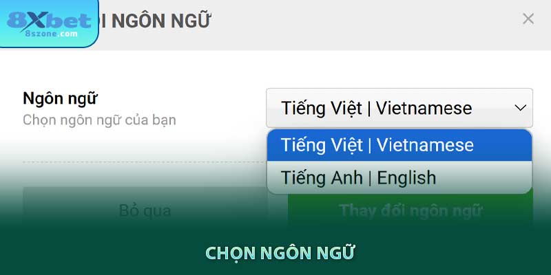 Liên Hệ 8xbet: Hỗ trợ khách hàng 24/7/365 3 Chọn ngôn ngữ tiếng anh hoặc tiếng việt khi tham gia chơi tại 8xbet