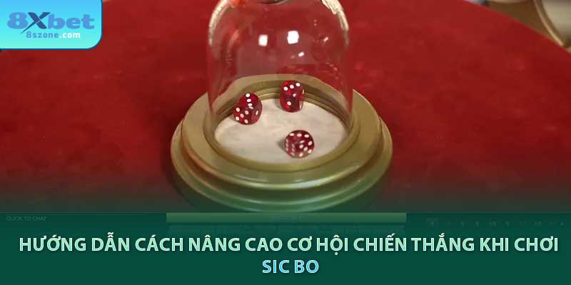 Bí Quyết Chơi Sicbo - 3 Chiến Thuật Cực Kỳ Hiệu Quả 9 Hướng dẫn cách nâng cao cơ hội chiến thắng khi chơi Sic Bo tại 8xbet