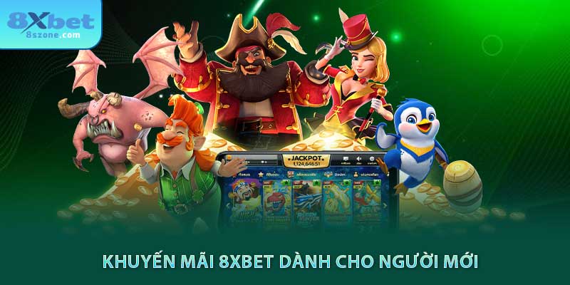 Khuyến mãi 8xbet dành cho người mới 