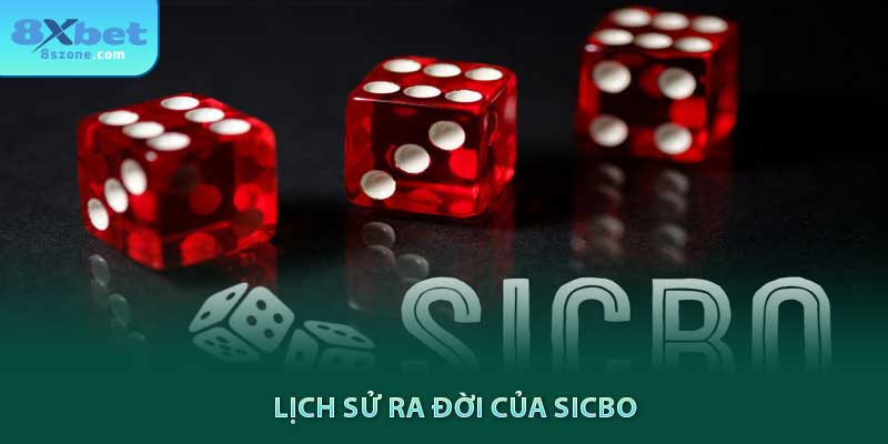 Bí Quyết Chơi Sicbo - 3 Chiến Thuật Cực Kỳ Hiệu Quả 7 Lịch sử ra đời của Sic bo 8xbet