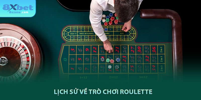 Cách chơi Roulette: Kiến thức cơ bản và tỉ lệ cược 17 Lịch sử về trò chơi roulette 8xbet