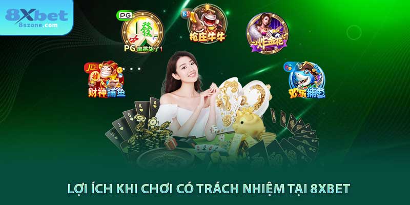 Chơi Có Trách Nhiệm tại 8xbet 10 Lợi ích khi chơi có trách nhiệm tại 8xbet