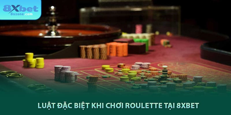 Cách chơi Roulette: Kiến thức cơ bản và tỉ lệ cược 25 Luật đặc biệt khi chơi roulette tại 8xbet