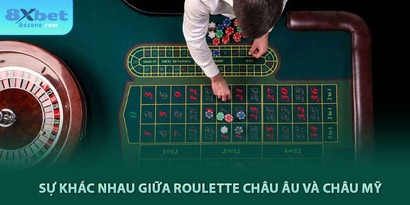 Cách chơi Roulette: Kiến thức cơ bản và tỉ lệ cược 24 8xbet so sánh sự khác nhau giữa roulette châu Âu và Châu Mỹ
