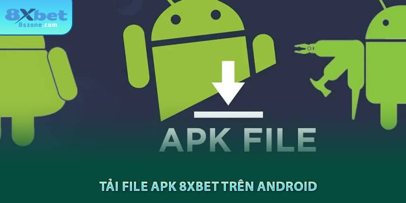 Tải App 8xbet: Hướng Dẫn Cài Đặt Cho IOS & Android 11 Tải file APK 8xbet trên android